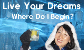 Living Your Dreams Where Do We Begin?