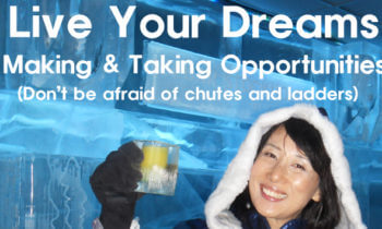 Living Your Dreams: Taking and Making Opportunities