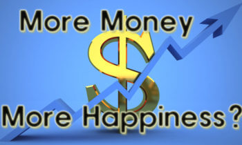 Making more money may make you happy, but not happier