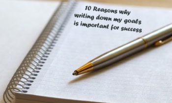 10 Reasons Why Writing Goals is Vital for Success